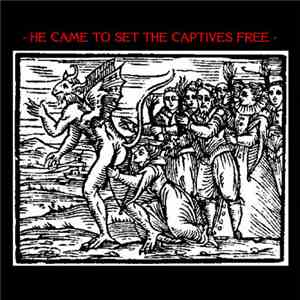 Various - He Came To Set The Captives Free