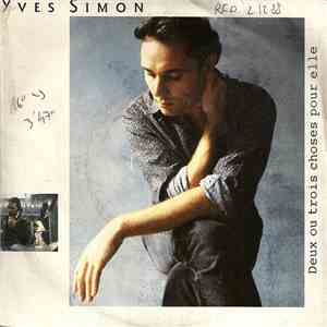Yves Simon - Deux Ou Trois Choses Pour Elle