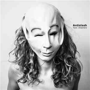 Antislash - Toxic Dreamers