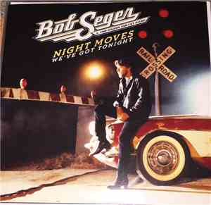 Bob Seger And The Silver Bullet Band - Night Moves b/w We've Got Tonight