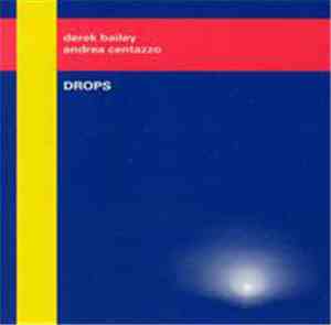 Derek Bailey, Andrea Centazzo - Drops