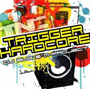 DJ Bug & M-Project - Trigger Hardcore