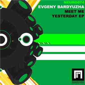 Evgeny Bardyuzha - Meet Me Yesterday EP