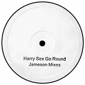 Harry - Sex Go Round (Jameson Mixes)