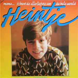 Heintje - Mama... Jij Bent De Allerliefste Van De Hele Wereld