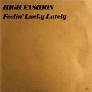 High Fashion - Feelin' Lucky Lately