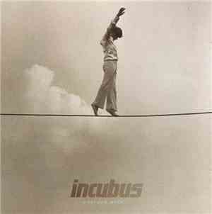 Incubus  - If Not Now, When?