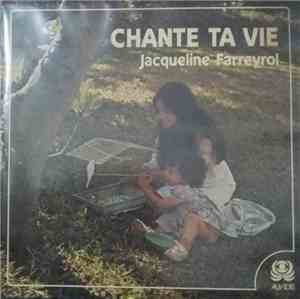 Jacqueline Farreyrol - Chante Ta Vie