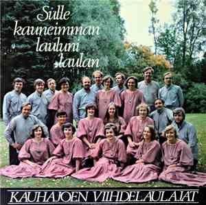 Kauhajoen Viihdelaulajat - Sulle Kauneimman Lauluni Laulan