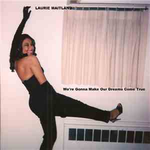 Laurie Maitland - We're Gonna Make Our Dreams Come True
