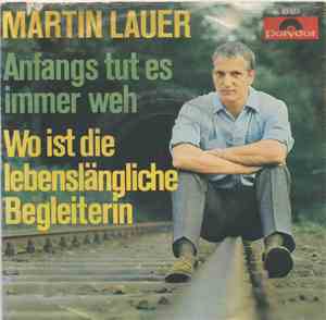 Martin Lauer - Anfangs Tut Es Immer Weh / Wo Ist Die Lebenslängliche Beglei ...