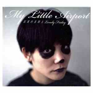 My Little Airport - 寂寞的星期五 - Lonely Friday