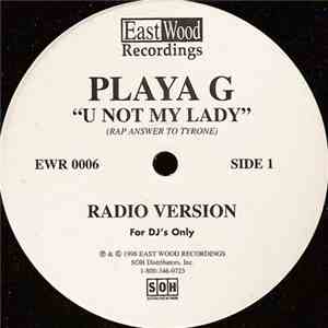 Playa G - U Not My Lady