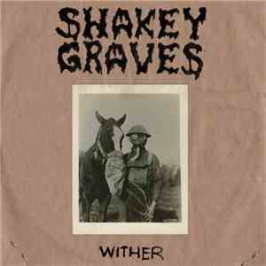 Shakey Graves - Wither
