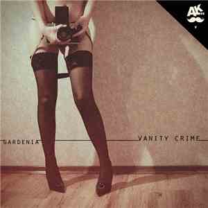 Vanity Crime - Gardenia