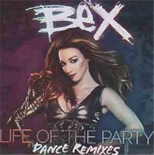 Bex  - Life Of The Party [Get Crazy Twisted Stupid] The Dance Remixes