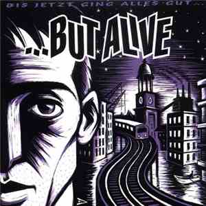 ...But Alive - Bis Jetzt Ging Alles Gut