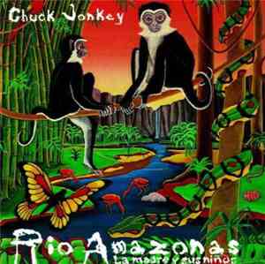 Chuck Jonkey - Rio Amazonas: La Madre Y Sus Ninos