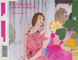 Clare Bowditch And The Feeding Set - Divorcee By 23