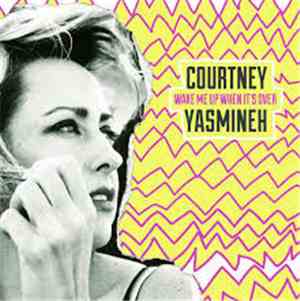 Courtney Yasmineh - Wake Me Up When It's Over