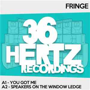 Fringe  - You Got Me / Speakers On The Window Ledge