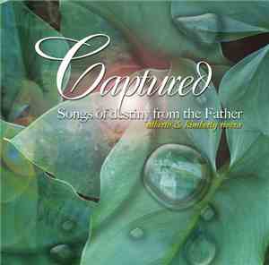 Kimberly & Alberto Rivera - Captured (Songs of Destiny from the Father)