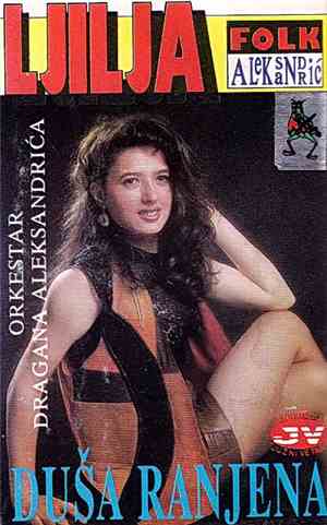 Ljilja, Orkestar Dragana Aleksandrića - Duša Ranjena