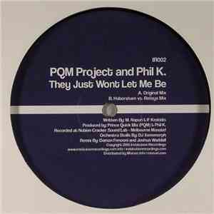PQM Project And Phil K - They Just Wont Let Me Be