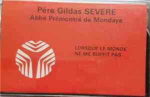Père Gildas Severe - Lorsque Le Monde Ne Me Suffit Pas