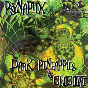 Psynaptix - Dark Pineapples & Chocolate