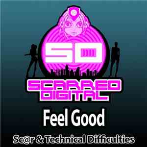 Sc@r & Technical Difficulties  - Feel Good