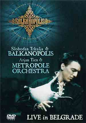 Slobodan Trkulja & Balkanopolis - Arjan Tien & Metropole Orchestra - Balkan ...