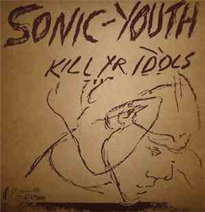 Sonic-Youth - Kill Yr. Idols