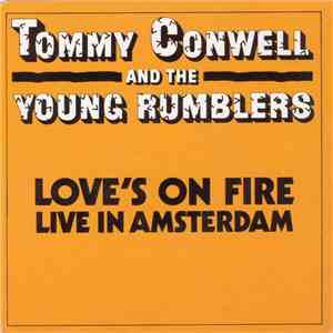 Tommy Conwell And The Young Rumblers - Love's On Fire: Live In Amsterdam