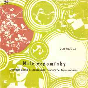 Various - Milé Vzpomínky - Jubilejní Deska K Šedesátinám Textaře V. Moravec ...