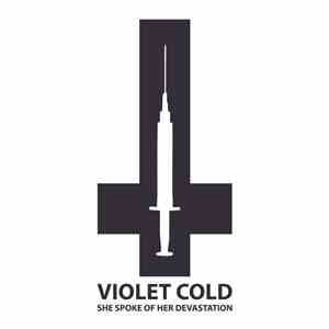 Violet Cold - She Spoke Of Her Devastation