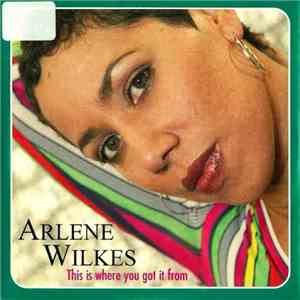Arlene Wilkes - This Is Where You Got It From