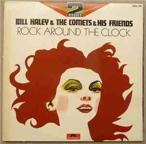 Bill Haley And His Comets & His Friends - Rock Around The Clock