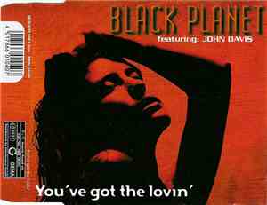 Black Planet Featuring John Davis  - You've Got The Lovin'