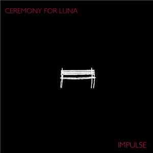Ceremony For Luna - Impulse