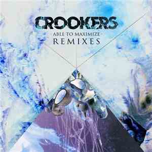 Crookers - Able To Maximize - Remixes