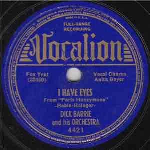 Dick Barrie And His Orchestra - I Have Eyes / You're A Sweet Little Headach ...