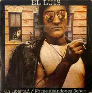 El Luis - Oh, Libertad / No Me Abandones Señor