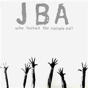 JBA - Who Fucked The Culture Up?