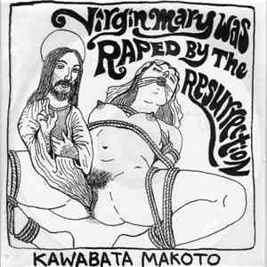 Kawabata Makoto - Virgin Mary Was Raped By The Resurrection