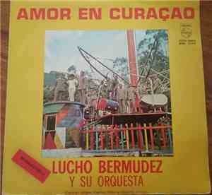 Lucho Bermudez Y Su Orquesta - Amor En Curaçao