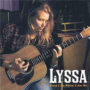 Lyssa  - What I Do When I Am Me