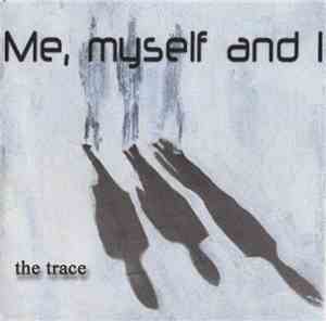 Me, Myself And I  - The Trace