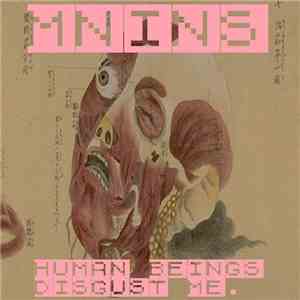 MNINS - Human Beings Disgust Me