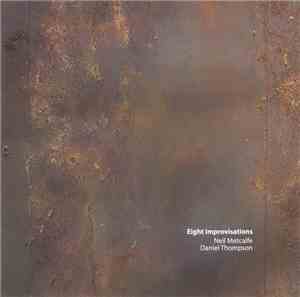 Neil Metcalfe, Daniel Thompson  - Eight Improvisations